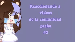 🔥💕 Reaccionando a vídeos de la comunidad gacha 💕🔥 #7 Gacha Club