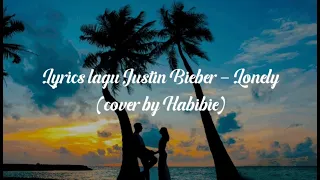 Justin Bieber - Lonely(lirik) cover by Habibie