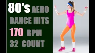 80's AERO DANCE HITS 170 BPM 32 COUNT