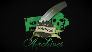 THE MAGNUS ARCHIVES #127 – Remains to be Seen