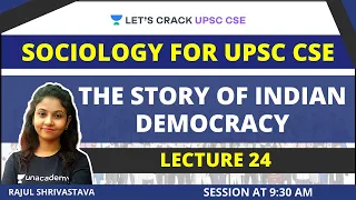 L24: The Story of Indian Democracy | Sociology for UPSC CSE/IAS | Rajul ma'am