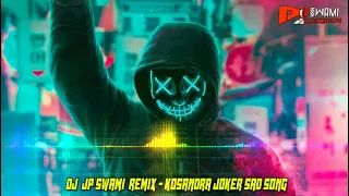 Kosandra Remix Joker Sad Song New Bass Aro Mix Dj Jp Swami