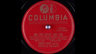 Horace Heidt & His Musical Knights - Are You Havin' Any Fun? (1939)