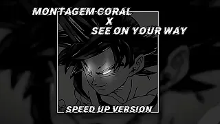 Montagem coral x see on your way [ Speed Up Version ]