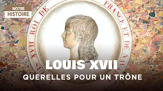 Louis XVII, querelles pour un trône - Enquête - Documentaire Histoire - MG