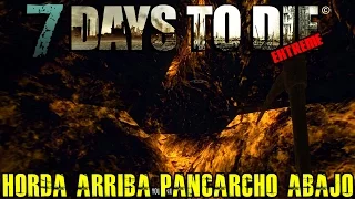 7 DAYS TO DIE EXTREME #6 "HORDA ARRIBA, PANCARCHO ABAJO" | GAMEPLAY ESPAÑOL