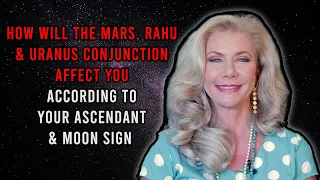 How Will the Mars, Rahu and Uranus Conjunction Affect You According to Your Ascendant and Moon Sign