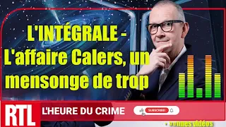 🔴 L'heure du Crime L'INTÉGRALE, L'affaire Calers, un mensonge de trop, Jean Alphonse Richard