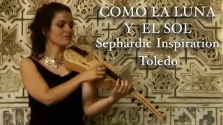 ’Como la luna y el sol’ - Sephardic Inspiration in Toledo- Ana Alcaide