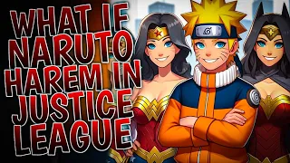 What If Naruto Got Harem In Justice League | Part 1