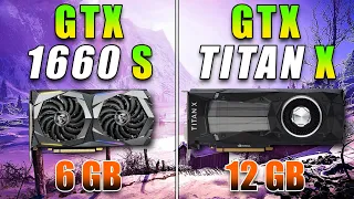 GTX 1660 SUPER 6GB vs GTX TITAN X 12GB | PC Gaming Benchmark Test