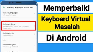 Bagaimana cara memperbaiki masalah virtual keyboard di Android 2024?