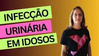 Infecção urinária em idosos: Especialista explica.