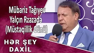 Hər Şey Daxil - Mübariz Tağıyev, Yalçın Rzazadə (Müstəqillik Günü) 18.10.2017