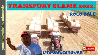 TRANSPORT SLAME 2022. ROLO BALE:UTOVAR & ISTOVAR;STRAW TRANSPORT 2022. ROLL BALES: LOADING&UNLOADING