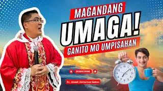 *MAGANDANG UMAGA* GANITO NAG-UUMPISA II INSPIRING HOMILY II FR. JOWEL JOMARSUS GATUS