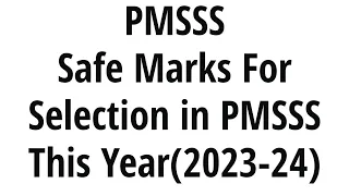 Category Wise Safe Marks For PMSSS Students Who Are Applying This Year(2023-24)CUT-OFF Category Wise