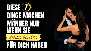 Diese 7 Dinge Machen männer nur, wenn sie starke Gefühle für dich haben