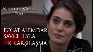 Polat Alemdar Savcı Leyla ilk karşılaşma!