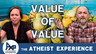 Imbuing Value On Values | Ralph-FL | The Atheist Experience 24.36