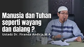 Manusia dan Tuhan seperti wayang dan dalang? -Ustadz Dr. Firanda Andirja, M.A