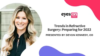 Trends in Refractive Surgery: Preparing for 2022