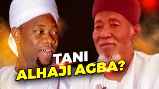 TANI ALHAJI AGBA? - Sheikh Sulaimon Faruq Onikijipa Al - Miskeen Billah Mufty Diyar