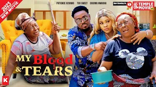 MY BLOOD & TEARS - TOOSWEET ANNAN, CHIOMA NWAOHA, PATIENCE OZOKWOR 2023 EXCLUSIVE NOLLYWOOD MOVIE