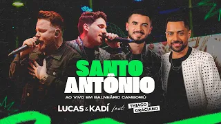 Lucas e Kadí feat. Thiago e Graciano - Santo Antônio (Ao Vivo em Balneário Camboriú)