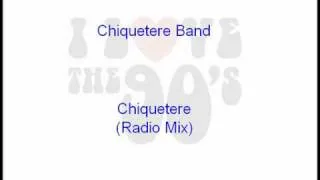 Chiquetere Band - Chiquetere (Radio Mix)