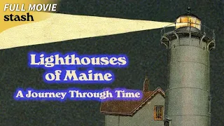 Lighthouses of Maine: A Journey Through Time | Video Essay | Full Movie