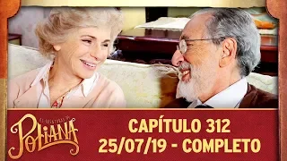 As Aventuras de Poliana | capítulo 312 - 25/07/19, completo