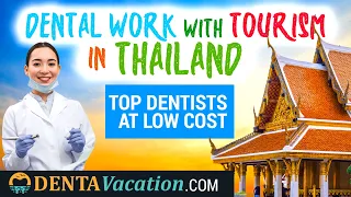 Guide on Dental Work & Tourism in Thailand | Get Top Dentists at Low Cost