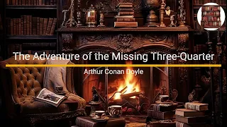 The Adventure of the Missing Three-Quarter - Arthur Conan Doyle