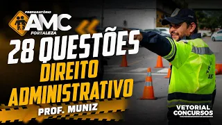 28 Questões de Direito Administrativo | AMC de Fortaleza | Prof. Muniz