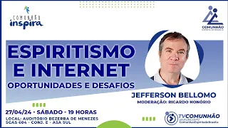 Jefferson Bellomo | ESPIRITISMO E INTERNET: OPORTUNIDADES E DESAFIOS (COMUNHÃO INSPIRA)