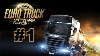 Euro Truck Simulator 2 Walkthrough - Part 1 Career Time [Let's Play]