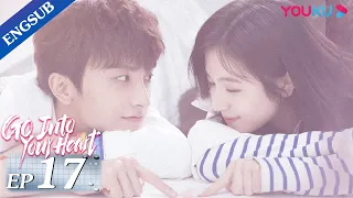 [GO Into Your Heart] EP17 | Fake Relationship Romance Drama | Landy Li/Niu Junfeng | YOUKU