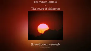 The White Buffalo - The house of rising sun ( Slowed down + Reverb )
