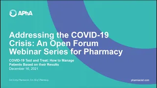 Addressing the COVID-19 Crisis: An Open Forum Webinar Series for Pharmacists - 12/16/21