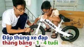 Đập thùng và lắp ráp xe đạp thăng bằng BubaBike cho bé yêu từ 1 - 4 tuổi