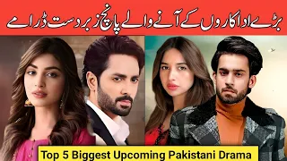 top 5 upcoming pakistani dramas | new drama coming soon 2024