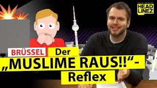 BRÜSSEL: Der „Muslime raus!“-Reflex│HEADLINEZ