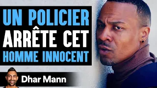 UN POLICIER Arrête Cet HOMME INNOCENT | Dhar Mann