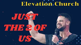 Just The 2 Of Us | Pastor Steven Furtick  II Elevation Church