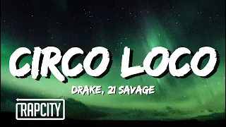 Drake, 21 Savage - Circo Loco (Lyrics)