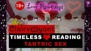 From No Contact to Tantric Sex. Timeless 18+ Love Readings.
