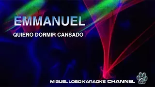 [Karaoke] - EMMANUEL - QUIERO DORMIR CANSADO - Miguel Lobo