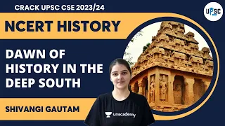 NCERT History | The Dawn of History in the Deep South | Shivangi Gautam | UPSC CSE IAS