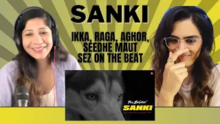 SANKI (IKKA, RAGA, AGHOR, SEEDHE MAUT, SEZ ON THE BEAT) REACTION! || NISHU